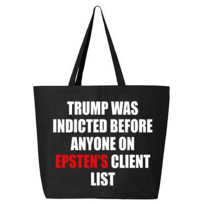 Trump Was Indicted Before Anyone On EpstenS Client List 25L Jumbo Tote