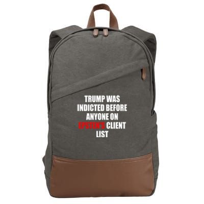 Trump Was Indicted Before Anyone On EpstenS Client List Cotton Canvas Backpack