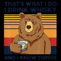 That's What I Do I Drink Whiskey And I Know Things Bear Tee 16oz Travel Tumbler
