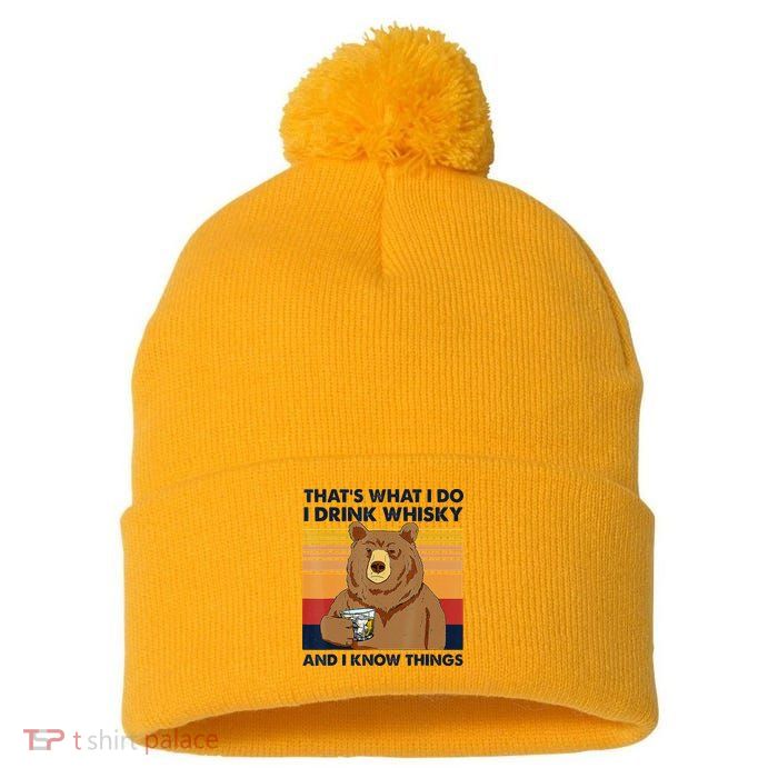 That's What I Do I Drink Whiskey And I Know Things Bear Tee Pom Pom 12in Knit Beanie