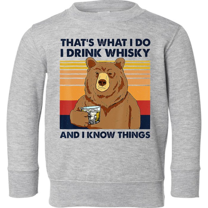 That's What I Do I Drink Whiskey And I Know Things Bear Tee Toddler Sweatshirt