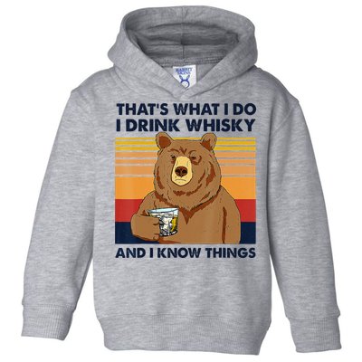 That's What I Do I Drink Whiskey And I Know Things Bear Tee Toddler Hoodie