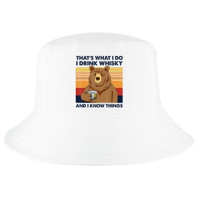 That's What I Do I Drink Whiskey And I Know Things Bear Tee Cool Comfort Performance Bucket Hat