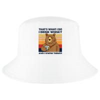 That's What I Do I Drink Whiskey And I Know Things Bear Tee Cool Comfort Performance Bucket Hat