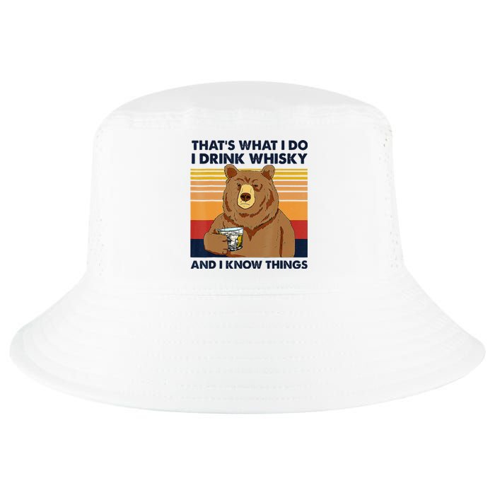 That's What I Do I Drink Whiskey And I Know Things Bear Tee Cool Comfort Performance Bucket Hat