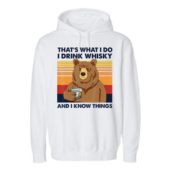 That's What I Do I Drink Whiskey And I Know Things Bear Tee Garment-Dyed Fleece Hoodie