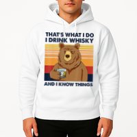 That's What I Do I Drink Whiskey And I Know Things Bear Tee Hoodie