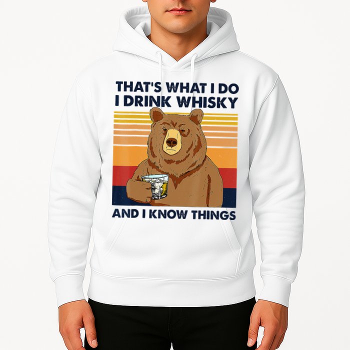 That's What I Do I Drink Whiskey And I Know Things Bear Tee Hoodie