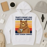 That's What I Do I Drink Whiskey And I Know Things Bear Tee Hoodie