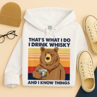 That's What I Do I Drink Whiskey And I Know Things Bear Tee Hoodie