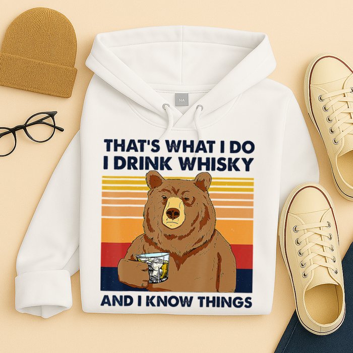 That's What I Do I Drink Whiskey And I Know Things Bear Tee Hoodie