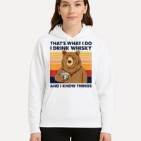 That's What I Do I Drink Whiskey And I Know Things Bear Tee Hoodie