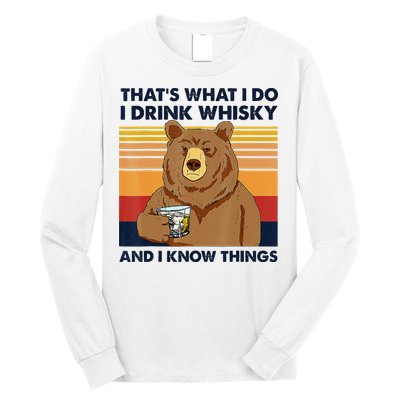 That's What I Do I Drink Whiskey And I Know Things Bear Tee Long Sleeve Shirt