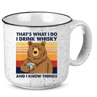 That's What I Do I Drink Whiskey And I Know Things Bear Tee 15oz Campfire Ceramic Mug