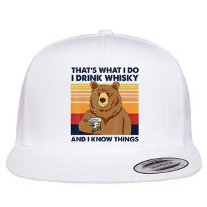 That's What I Do I Drink Whiskey And I Know Things Bear Tee Flat Bill Trucker Hat