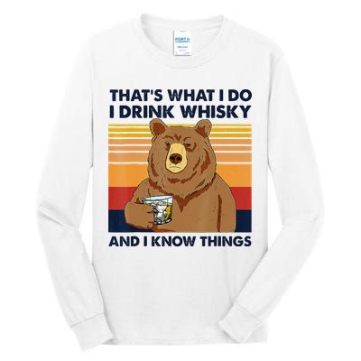 That's What I Do I Drink Whiskey And I Know Things Bear Tee Tall Long Sleeve T-Shirt