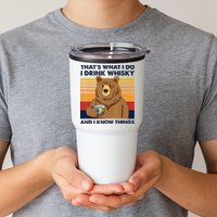 That's What I Do I Drink Whiskey And I Know Things Bear Tee Tumbler