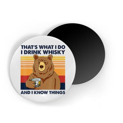 That's What I Do I Drink Whiskey And I Know Things Bear Tee Magnet