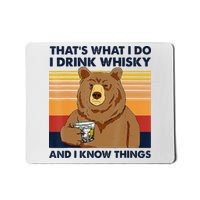 That's What I Do I Drink Whiskey And I Know Things Bear Tee Mousepad