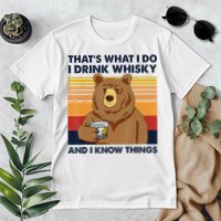 That's What I Do I Drink Whiskey And I Know Things Bear Tee Premium T-Shirt