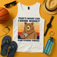 That's What I Do I Drink Whiskey And I Know Things Bear Tee Tank Top