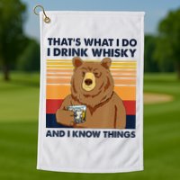 That's What I Do I Drink Whiskey And I Know Things Bear Tee Golf Towel