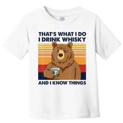 That's What I Do I Drink Whiskey And I Know Things Bear Tee Toddler T-Shirt
