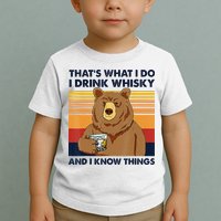 That's What I Do I Drink Whiskey And I Know Things Bear Tee Toddler T-Shirt