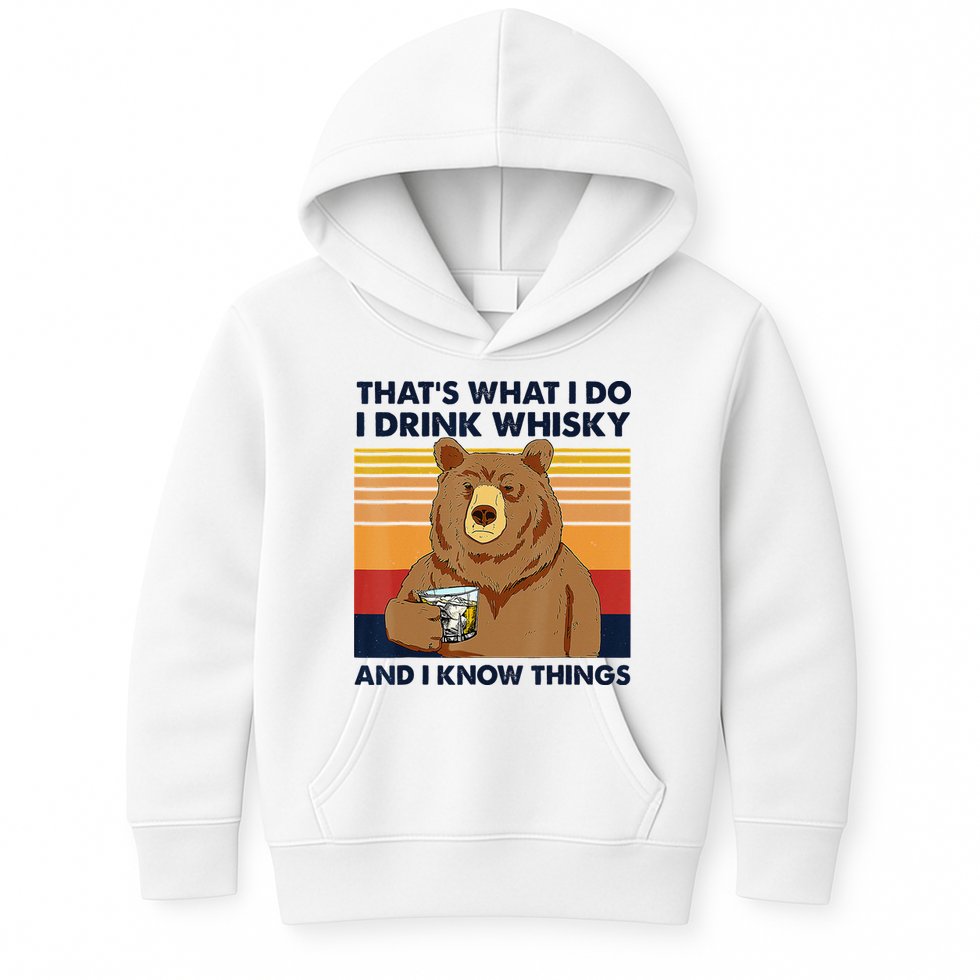 That's What I Do I Drink Whiskey And I Know Things Bear Tee Kids Hoodie