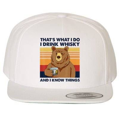 That's What I Do I Drink Whiskey And I Know Things Bear Tee Wool Snapback Cap