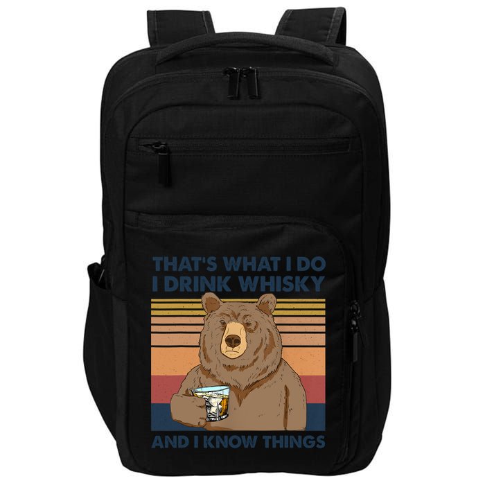Thats What I Do I Drink Whiskey And I Know Things Bear Tee Impact Tech Backpack