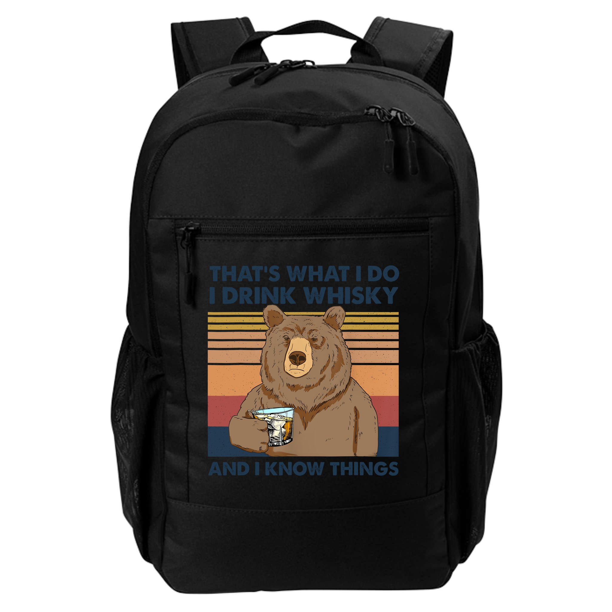 Thats What I Do I Drink Whiskey And I Know Things Bear Tee Backpack