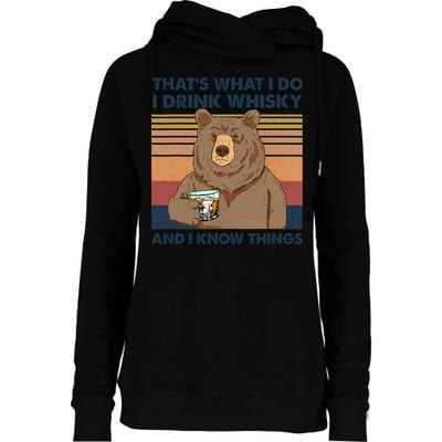 Thats What I Do I Drink Whiskey And I Know Things Bear Tee Womens Funnel Neck Pullover Hood