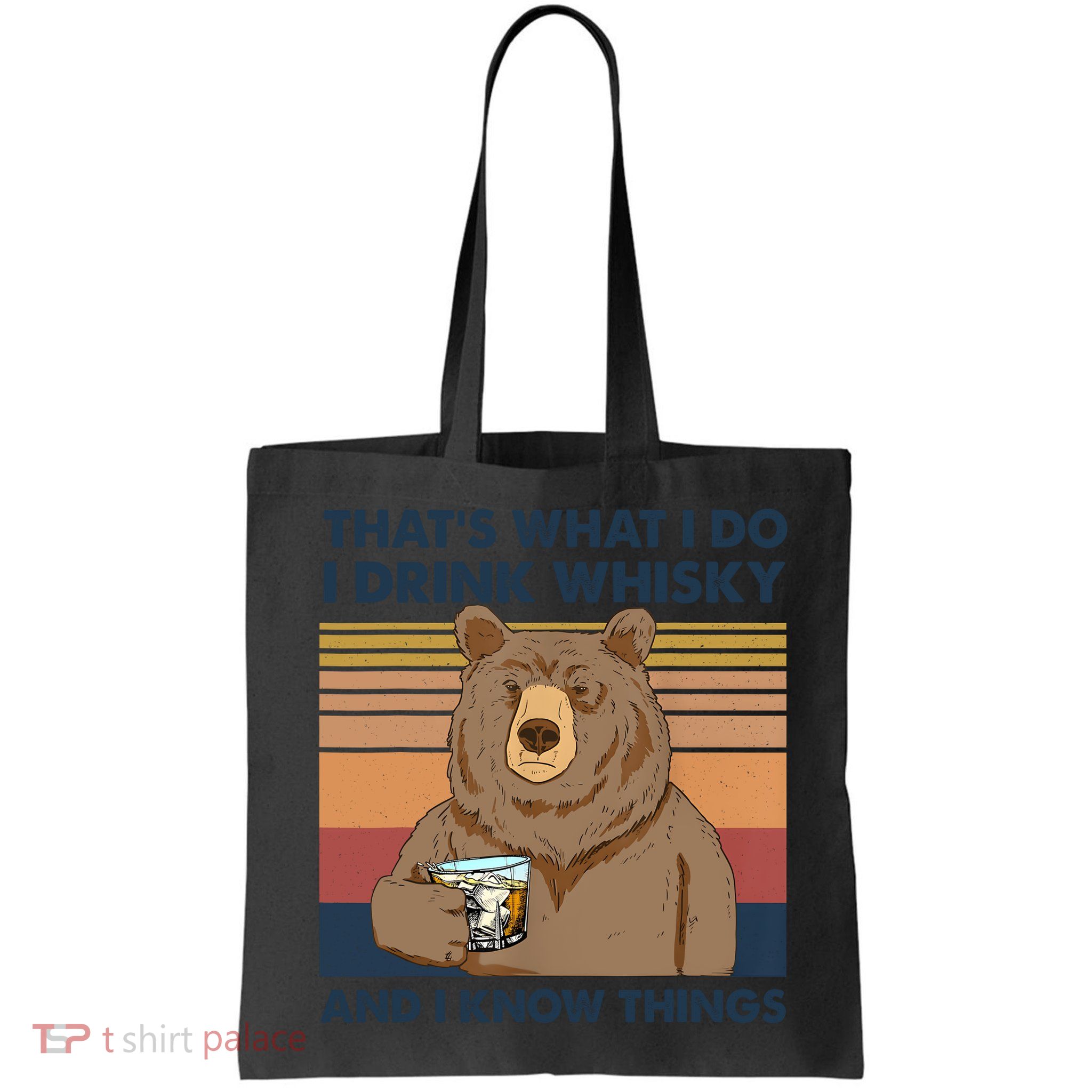 Thats What I Do I Drink Whiskey And I Know Things Bear Tee Bag