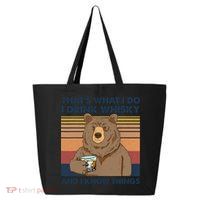 Thats What I Do I Drink Whiskey And I Know Things Bear Tee 25L Jumbo Tote