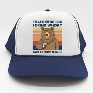 Thats What I Do I Drink Whiskey And I Know Things Bear Tee Trucker Hat