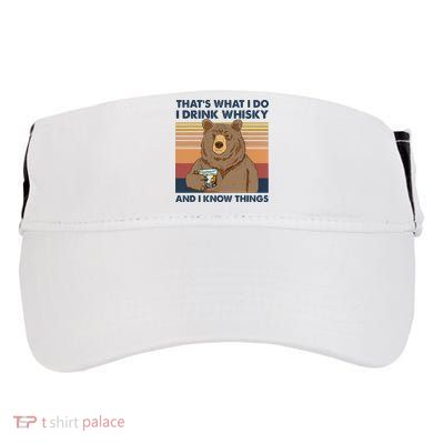 Thats What I Do I Drink Whiskey And I Know Things Bear Tee Adult Drive Performance Visor