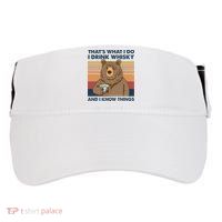 Thats What I Do I Drink Whiskey And I Know Things Bear Tee Adult Drive Performance Visor