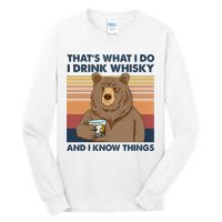 Thats What I Do I Drink Whiskey And I Know Things Bear Tee Tall Long Sleeve T-Shirt
