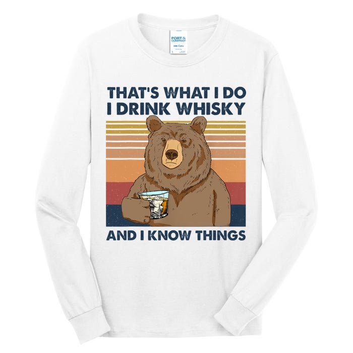 Thats What I Do I Drink Whiskey And I Know Things Bear Tee Tall Long Sleeve T-Shirt