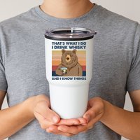 Thats What I Do I Drink Whiskey And I Know Things Bear Tee Tumbler