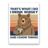 Thats What I Do I Drink Whiskey And I Know Things Bear Tee Poster