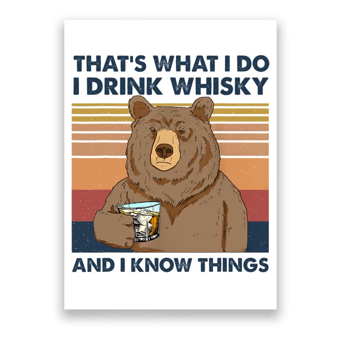Thats What I Do I Drink Whiskey And I Know Things Bear Tee Poster