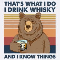 Thats What I Do I Drink Whiskey And I Know Things Bear Tee Poster