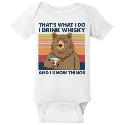 Thats What I Do I Drink Whiskey And I Know Things Bear Tee Baby Bodysuit
