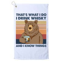 Thats What I Do I Drink Whiskey And I Know Things Bear Tee Golf Towel
