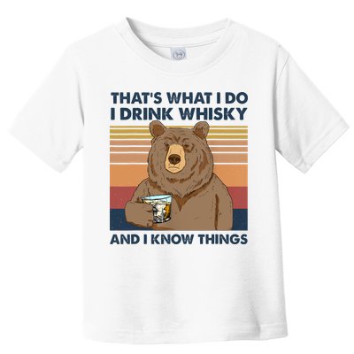 Thats What I Do I Drink Whiskey And I Know Things Bear Tee Toddler T-Shirt