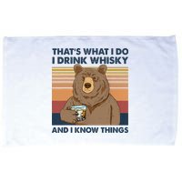 Thats What I Do I Drink Whiskey And I Know Things Bear Tee Microfiber Hand Towel