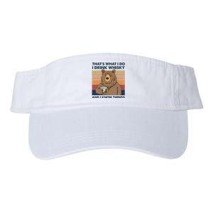 Thats What I Do I Drink Whiskey And I Know Things Bear Tee Valucap Bio-Washed Visor