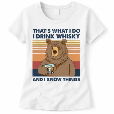 Thats What I Do I Drink Whiskey And I Know Things Bear Tee Womens T-Shirt